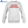 Axin Nite I Am Easily Manipulated By Pretty Women Shirt 1