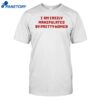 Axin Nite I Am Easily Manipulated By Pretty Women Shirt