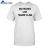 Bad Bitches Love Yellow Claw Shirt