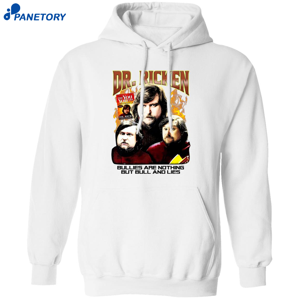 Dr. Ricken Bullies Are Nothing But Bull And Lies Shirt 7 Dr. Ricken Bullies Are Nothing But Bull And Lies Shirt 1