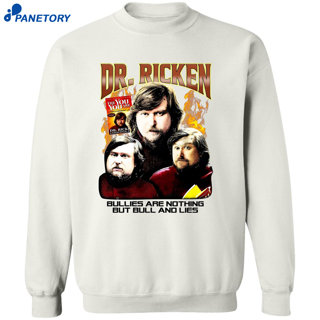Dr. Ricken Bullies Are Nothing But Bull And Lies Shirt 6 Dr. Ricken Bullies Are Nothing But Bull And Lies Shirt 2