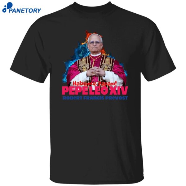 Habemus Papam Pope Leo Xiv Robert Francis Prevost Shirt
