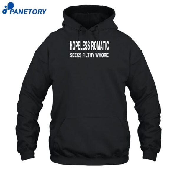 Hopeless Romantic Seeks Filthy Whore Shirt 2