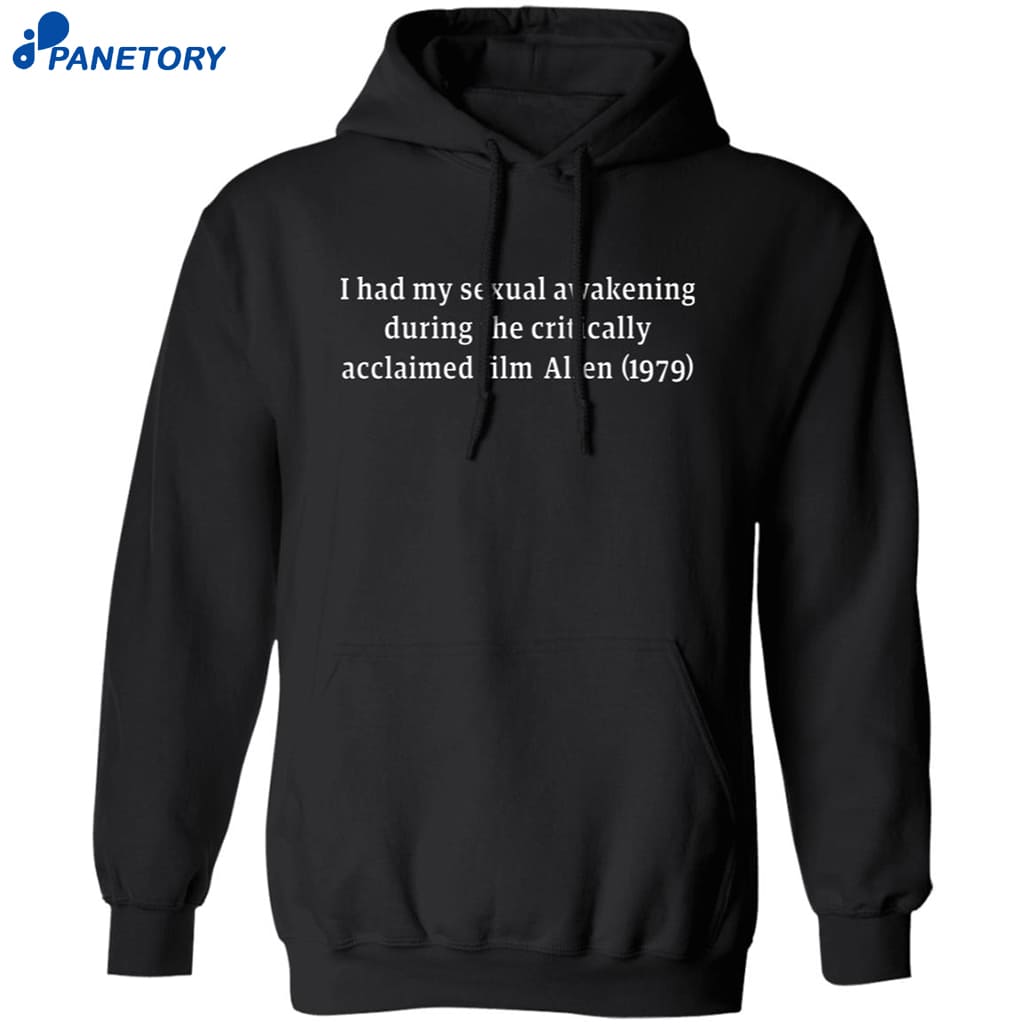 I Had My Sexual Awakening During The Critically Acclaimed Film Alien 1979 Shirt 7 I Had My Sexual Awakening During The Critically Acclaimed Film Alien 1979 Shirt 1