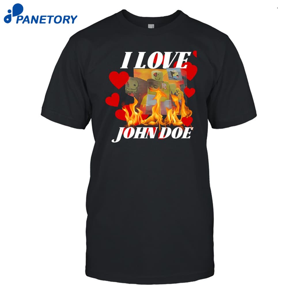 I Love John Doe Shirt 8 I Love John Doe Shirt