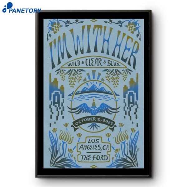 I'm With Her Wild Clear Blue The Ford Los Angeles CA Oct 2 2025 Poster