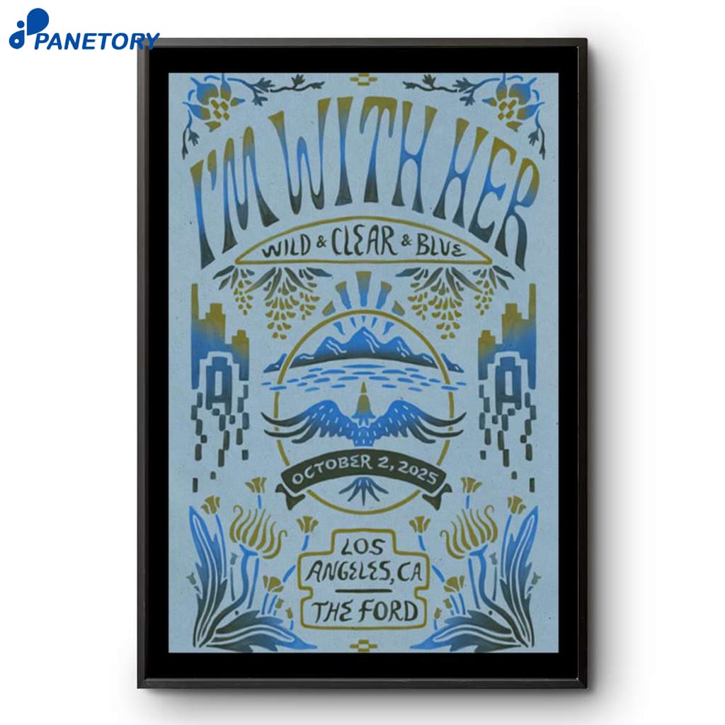 I'm With Her Wild Clear Blue The Ford Los Angeles CA Oct 2 2025 Poster 2 I'm With Her Wild Clear Blue The Ford Los Angeles Ca Oct 2 2025 Poster