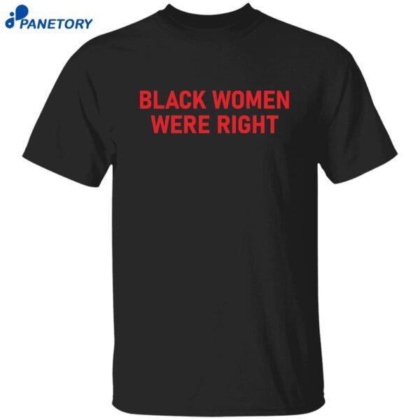 Lizzo Black Women Were Right Shirt