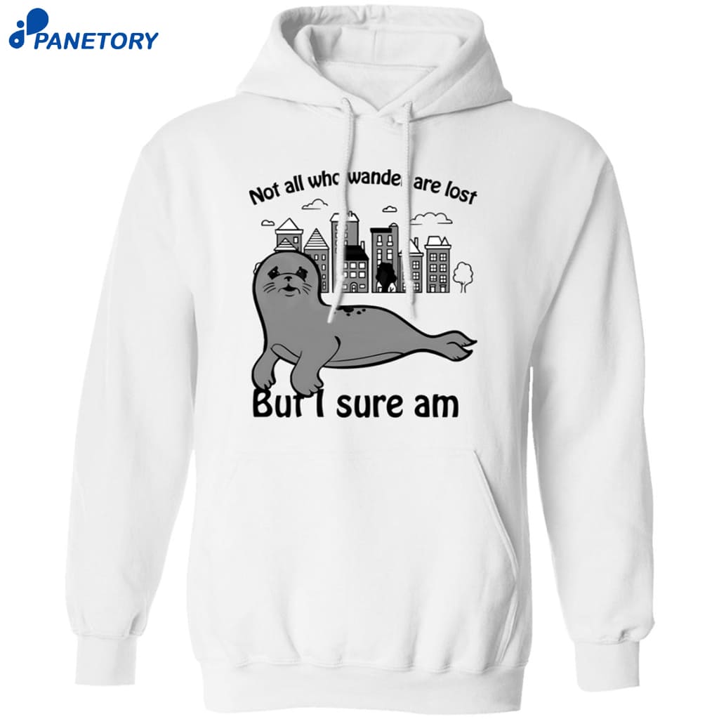 Not All Who Wander Are Lost But I Sure Am Shirt 7 Not All Who Wander Are Lost But I Sure Am Shirt 1