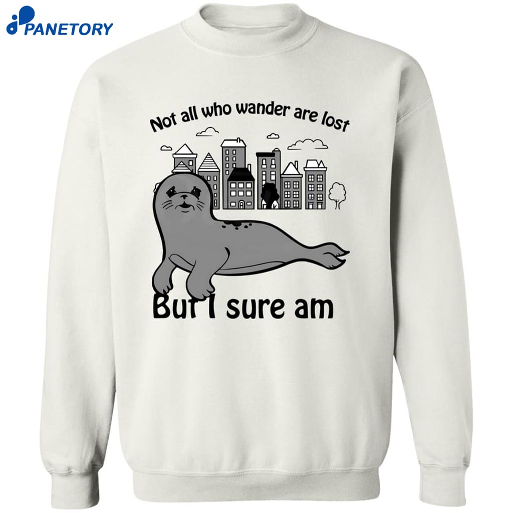 Not All Who Wander Are Lost But I Sure Am Shirt 6 Not All Who Wander Are Lost But I Sure Am Shirt 2