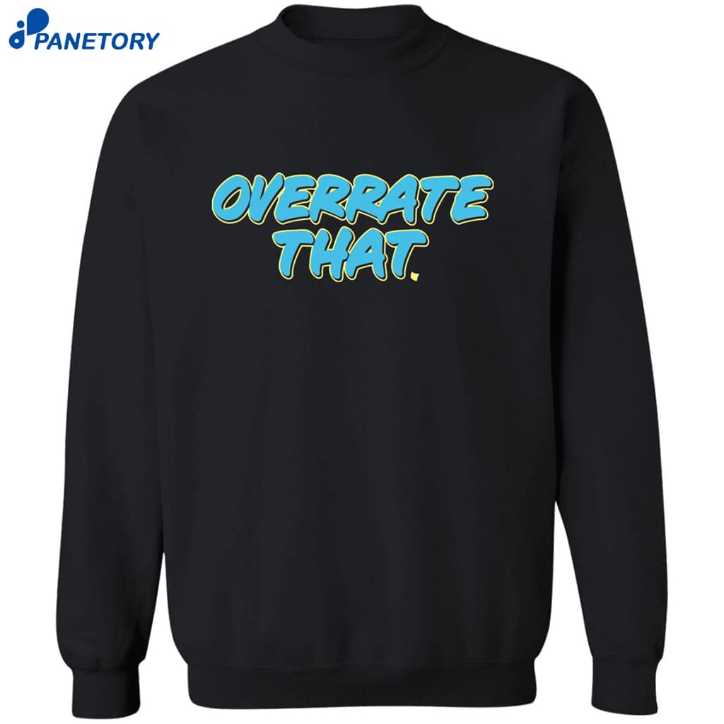 Pat Mcafee Overrate That Shirt 6 Pat Mcafee Overrate That Shirt 2
