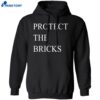 Protect The Bricks Shirt 1