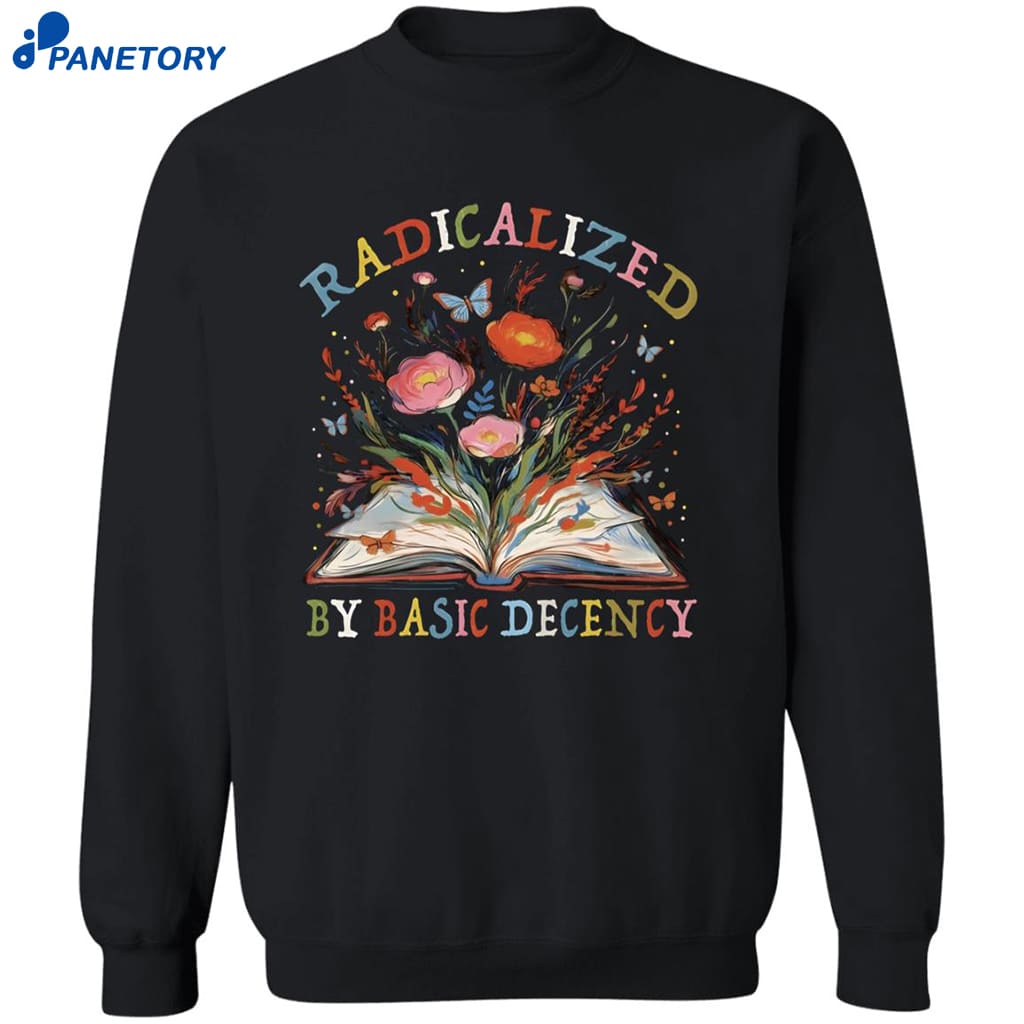 Radicalized By Basic Decency Book Flower Shirt 6 Radicalized By Basic Decency Book Flower Shirt 2