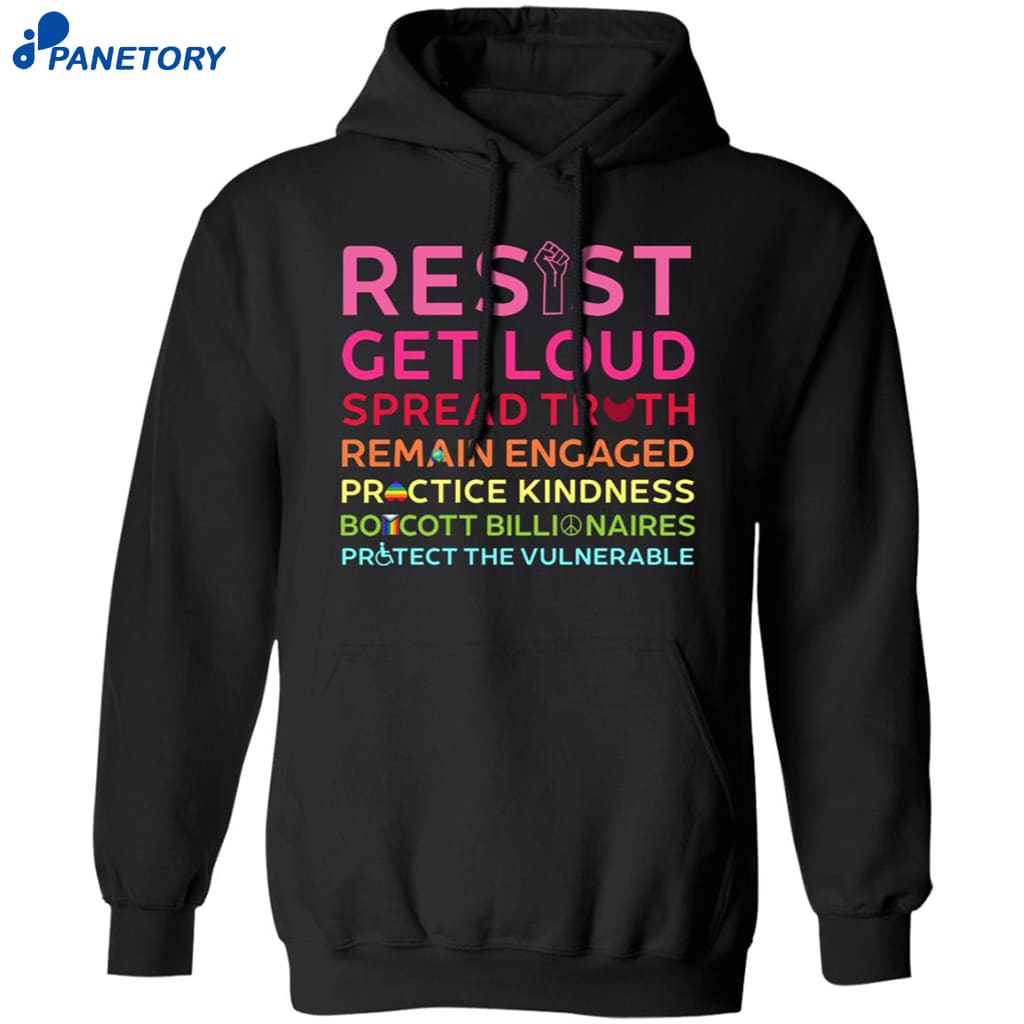Resist Get Loud Spread Truth Remain Engaged Practice Kindness Shirt 7 Resist Get Loud Spread Truth Remain Engaged Practice Kindness Shirt 1
