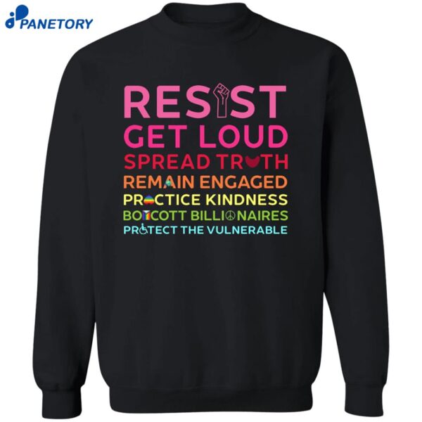 Resist Get Loud Spread Truth Remain Engaged Practice Kindness Shirt 2