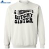 Somebody’s Bitchy Sister Shirt 2