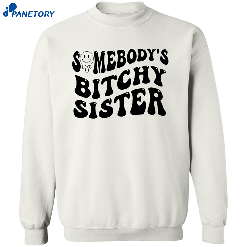 Somebody’s Bitchy Sister Shirt 6 Somebody’s Bitchy Sister Shirt 2