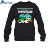 The Government Doesn't Want You To Know That You Can Depreciate Land Shirt 1