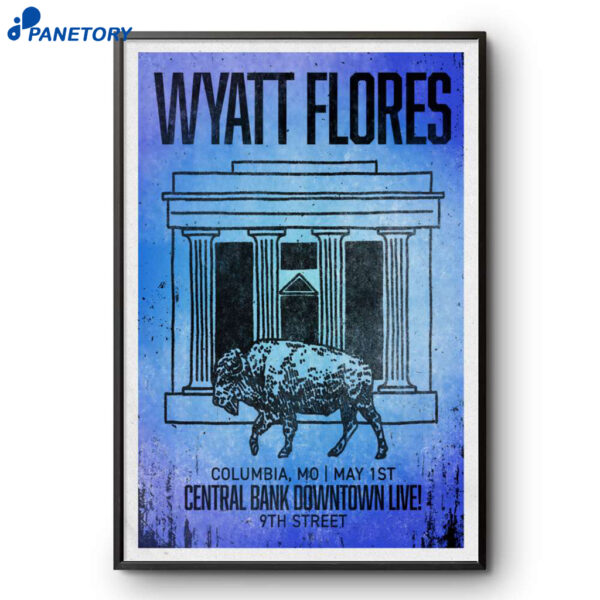 Wyatt Flores Tour Columbia Mo May 1 2025 Poster