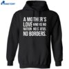 A Mother’s Love Knows No Nation No Status No Borders Shirt 1