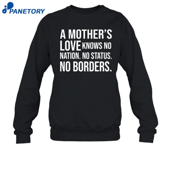 A Mother's Love Knows No Nation No Status No Borders Shirt 1