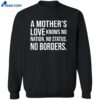 A Mother’s Love Knows No Nation No Status No Borders Shirt 2