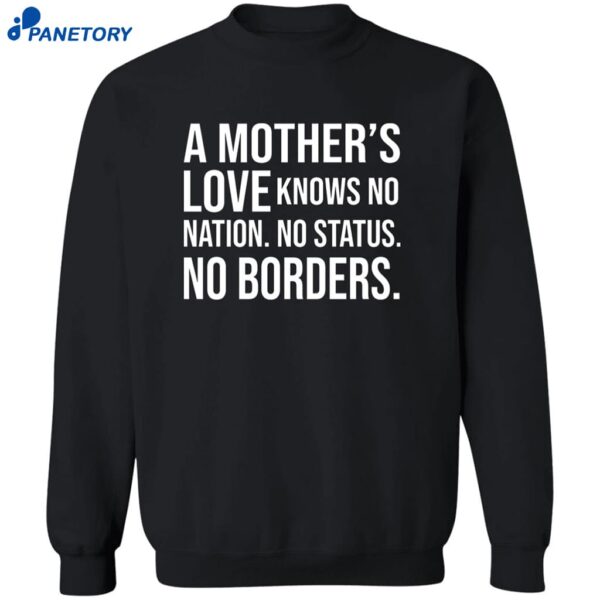 A Mother’s Love Knows No Nation No Status No Borders Shirt 2