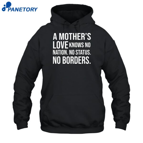 A Mother's Love Knows No Nation No Status No Borders Shirt 2