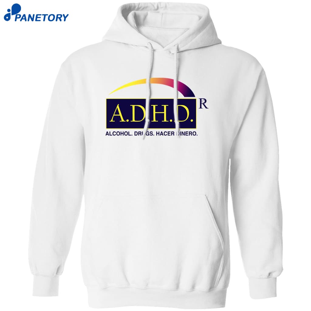 ADHD Alcohol Drugs Hacer Dinero Shirt 7 Adhd Alcohol Drugs Hacer Dinero Shirt 1