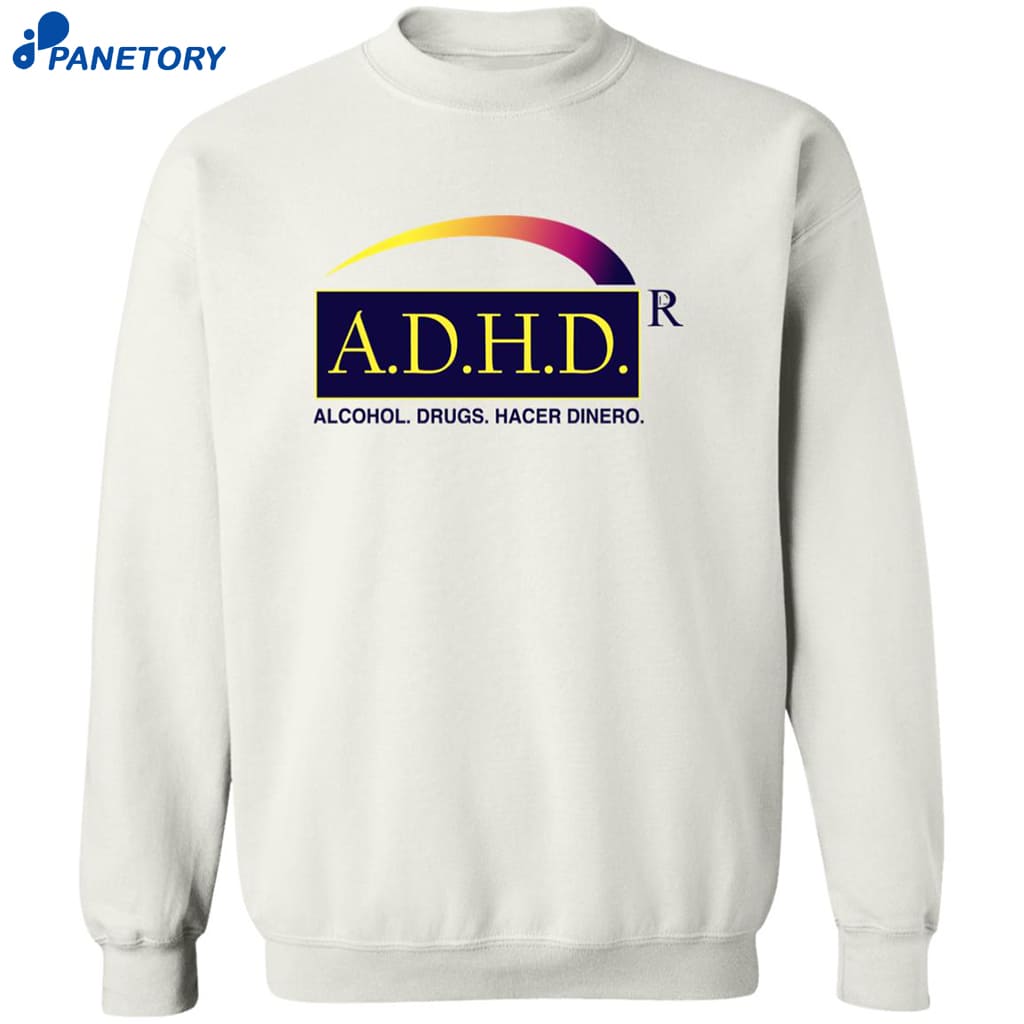ADHD Alcohol Drugs Hacer Dinero Shirt 6 Adhd Alcohol Drugs Hacer Dinero Shirt 2