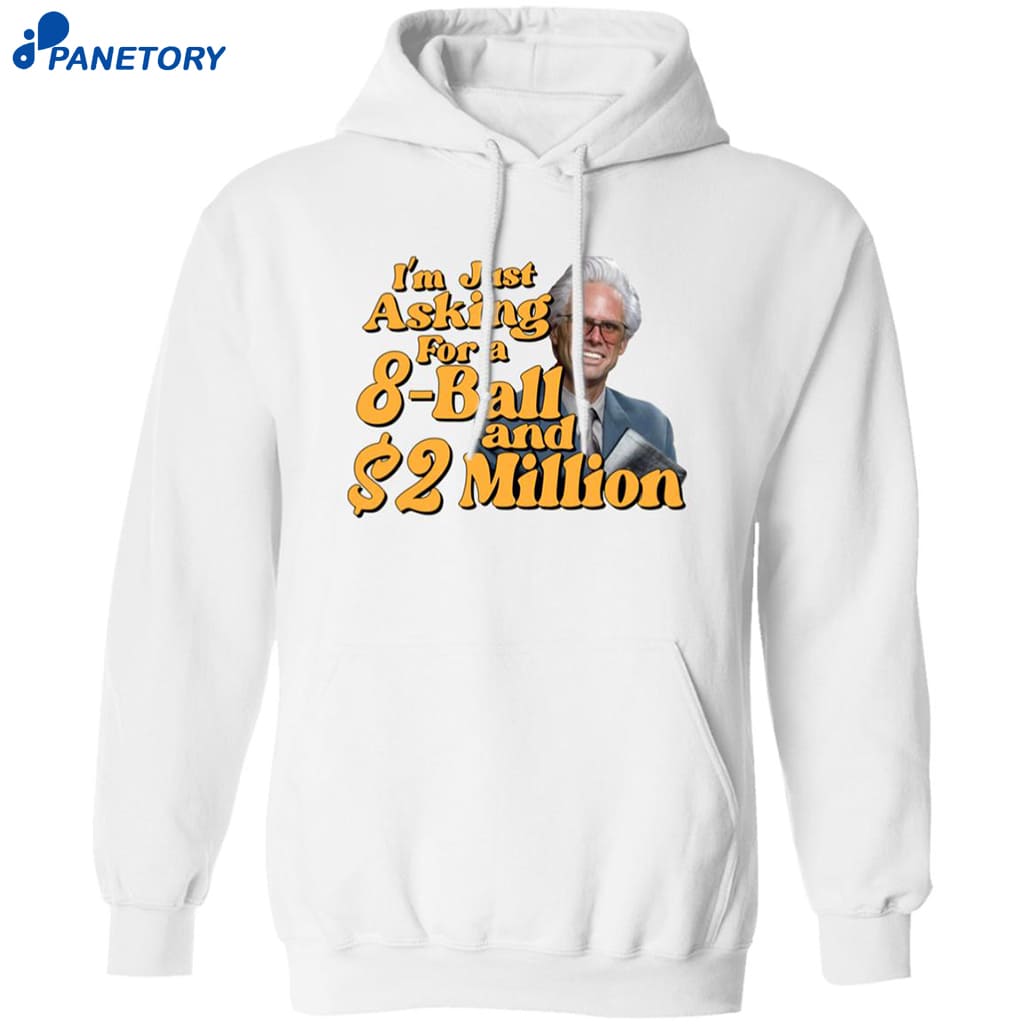 Baby Billy I Am Just Asking For A 8 Ball And 2 Million Dollars Shirt 7 Baby Billy I Am Just Asking For A 8 Ball And 2 Million Dollars Shirt 1