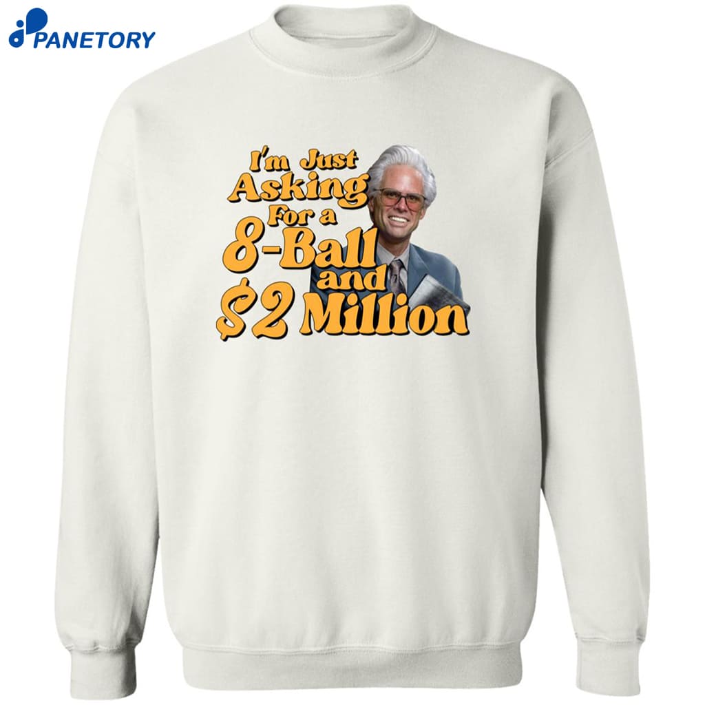 Baby Billy I Am Just Asking For A 8 Ball And 2 Million Dollars Shirt 6 Baby Billy I Am Just Asking For A 8 Ball And 2 Million Dollars Shirt 2