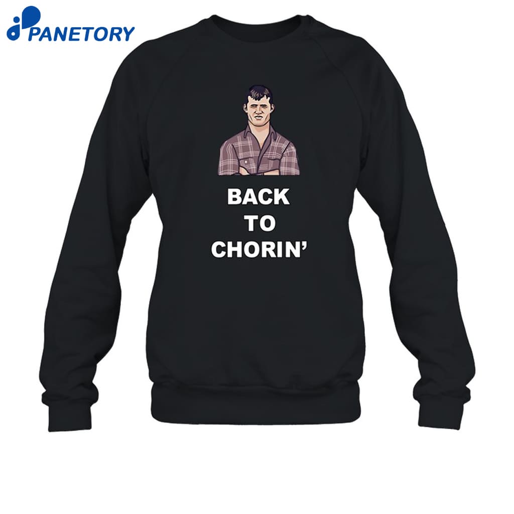 Back To Chorin Shirt 6 Back To Chorin Shirt 1