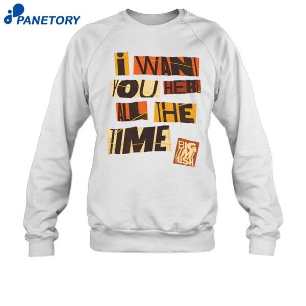Bigtime Rush I Want You Here All The Time T-shirt 1