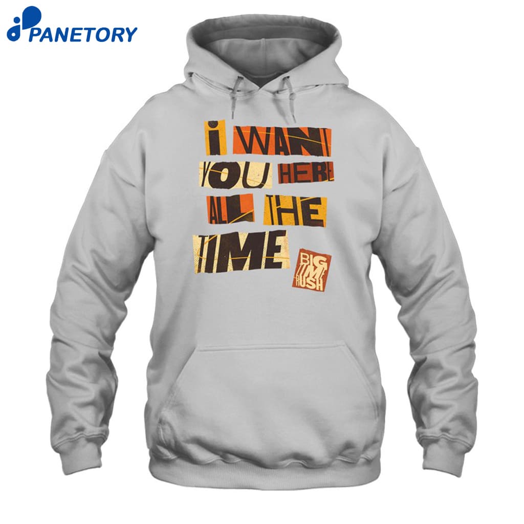 Bigtime Rush I Want You Here All The Time T-shirt 7 Bigtime Rush I Want You Here All The Time T-shirt 2