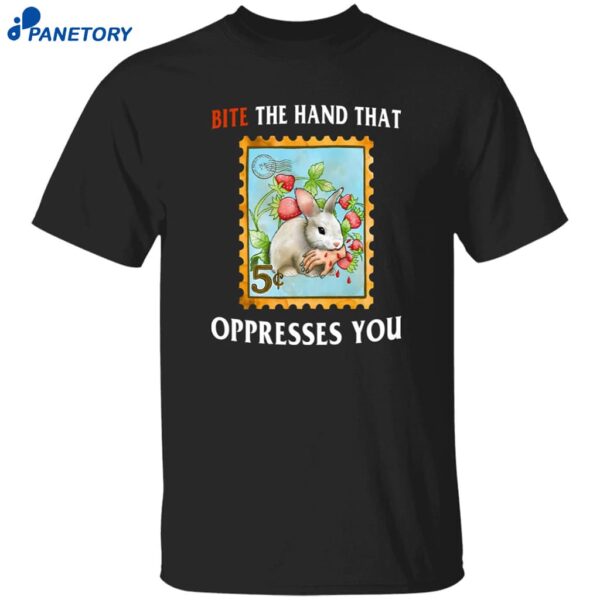 Bite The Hand That Oppresses You Shirt