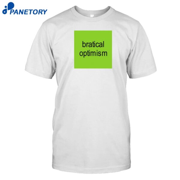 Bratical Optimism Shirt