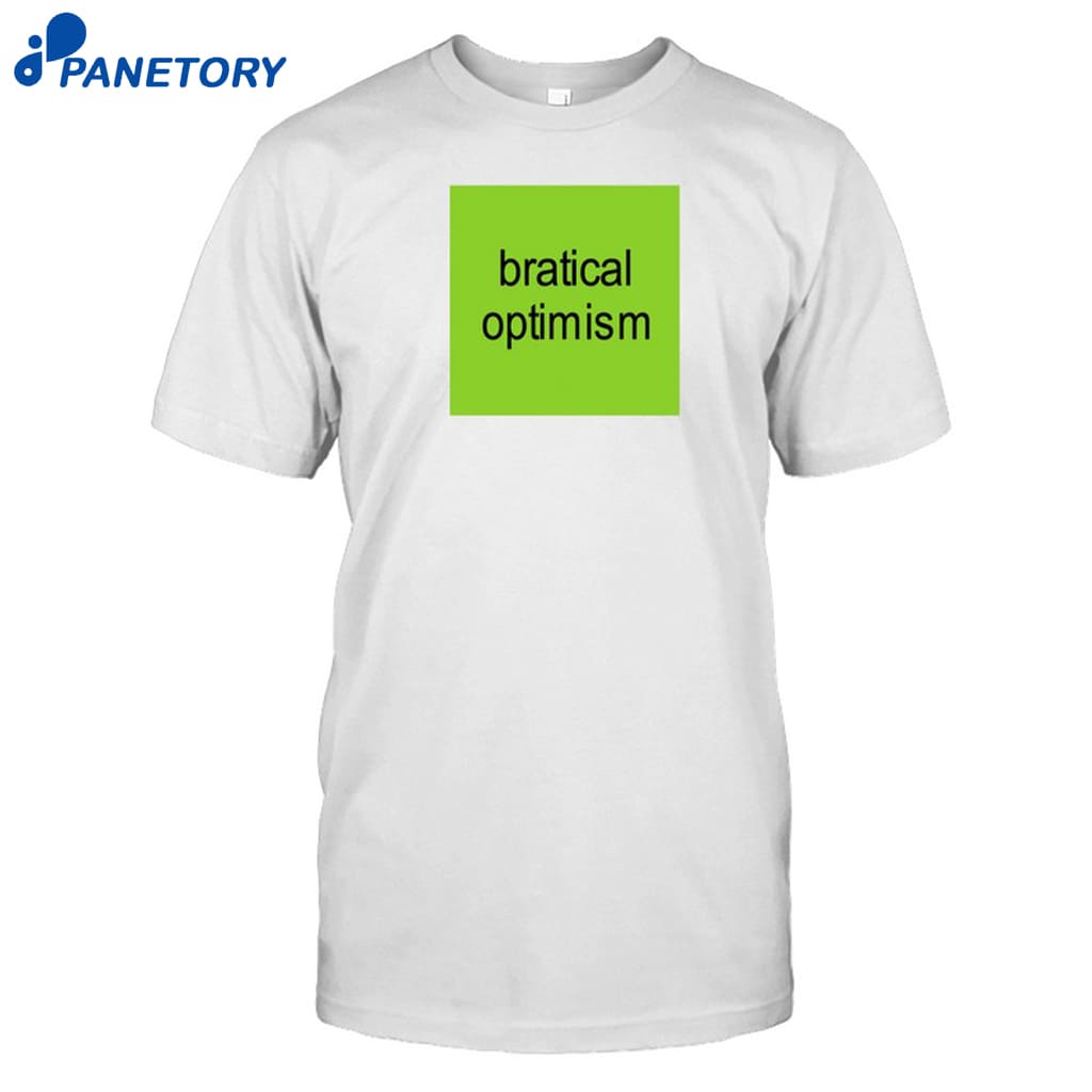 Bratical Optimism Shirt 8 Bratical Optimism Shirt