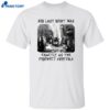 Bro Last Night Was Exactly As The Prophecy Foretold Shirt