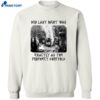 Bro Last Night Was Exactly As The Prophecy Foretold Shirt 2