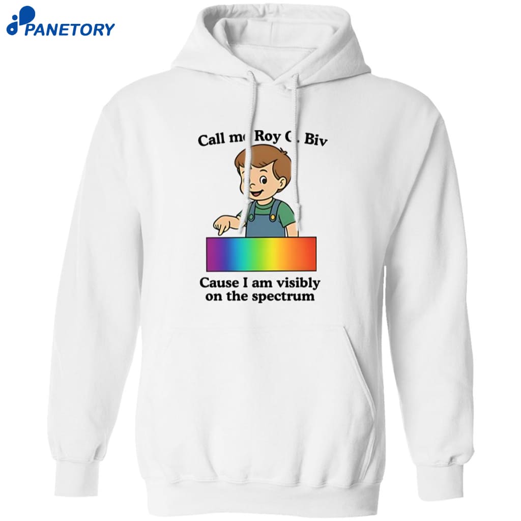 Call Me Roy G. Biv Cause I Am Visibly On The Spectrum Shirt 7 Call Me Roy G. Biv Cause I Am Visibly On The Spectrum Shirt 1