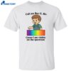 Call Me Roy G. Biv Cause I Am Visibly On The Spectrum Shirt