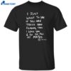 Dominic Skinner I Just Want To Say If You Are Trans Shirt