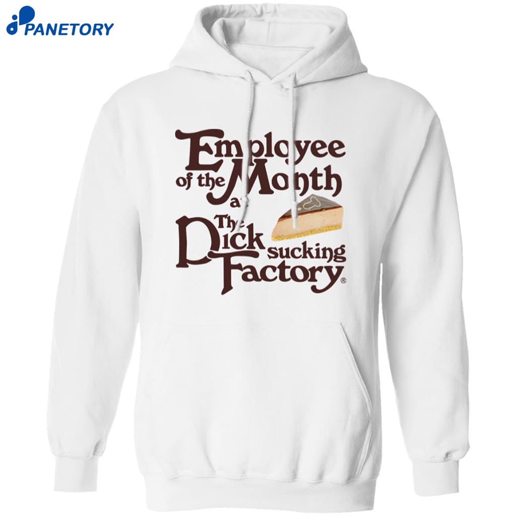Employee Of The Month At The Dick Sucking Factory Shirt 7 Employee Of The Month At The Dick Sucking Factory Shirt 1