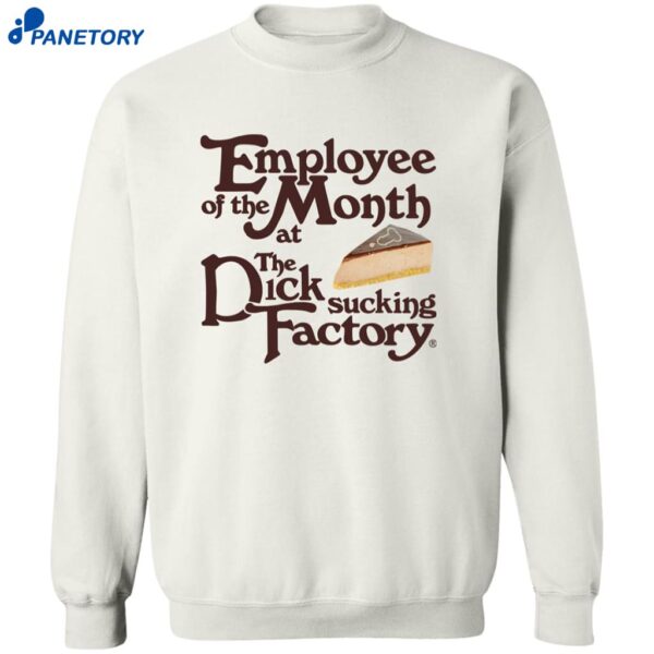 Employee Of The Month At The Dick Sucking Factory Shirt 2