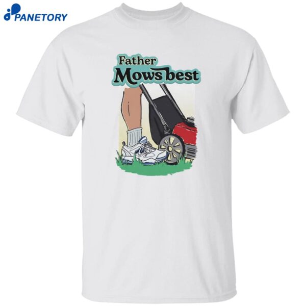 Father Mows Best Shirt