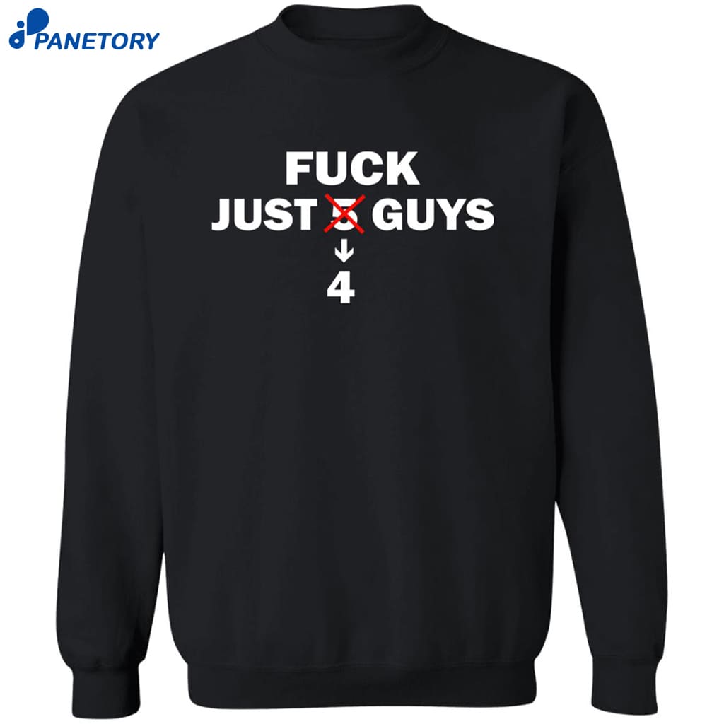 Fuck Just 4 Guys Shirt 6 Fuck Just 4 Guys Shirt 2