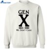 Gen X 1965-1980 We Don’t Care Shirt 2