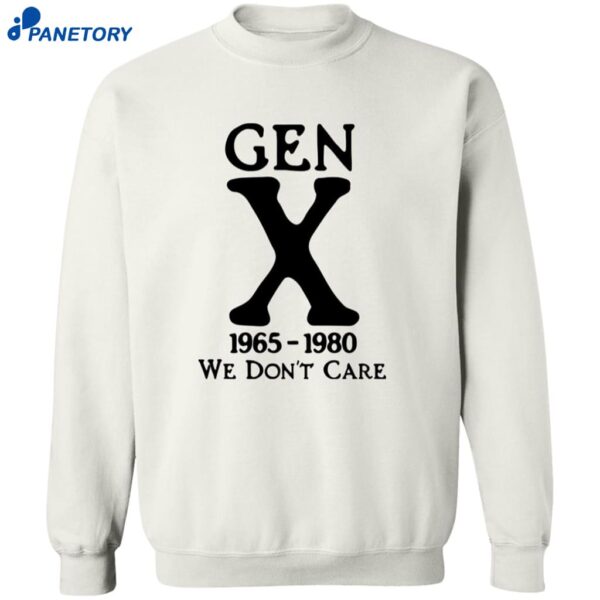 Gen X 1965-1980 We Don’t Care Shirt 2