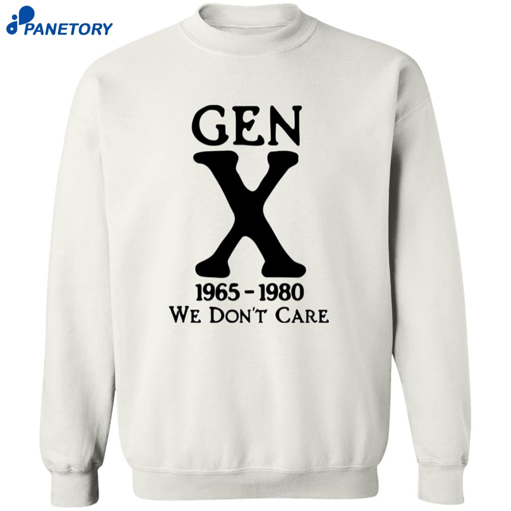 Gen X 1965-1980 We Don’t Care Shirt 6 Gen X 1965-1980 We Don’t Care Shirt 2